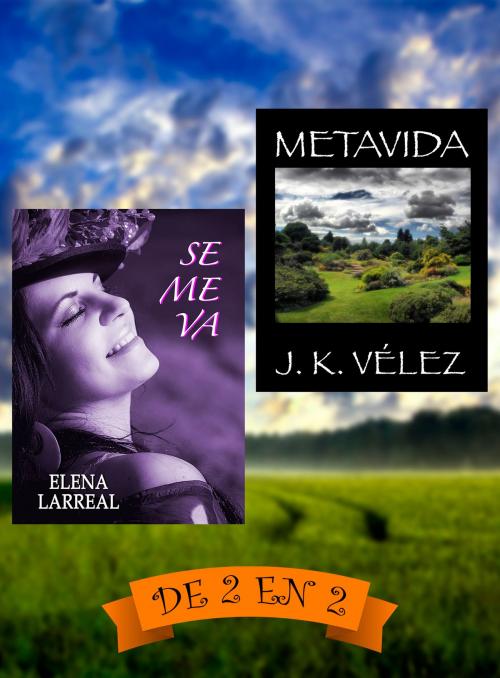 Cover of the book Se me va & Metavida. De 2 en 2 by Elena Larreal, J. K. Vélez, PROMeBOOK