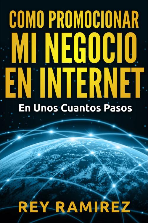 Cover of the book Como Promocionar mi Negocio en Internet by Raymundo Ramirez, Raymundo Ramirez