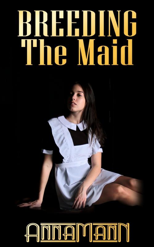 Cover of the book Breeding The Maid by Anna Mann, PMO Publishing