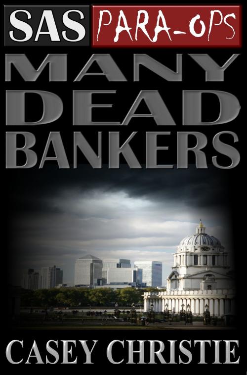 Cover of the book SAS Para-Ops Book #1: Many Dead Bankers by Casey Christie, Casey Christie