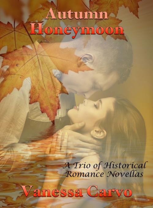 Cover of the book Autumn Honeymoon: A Trio of Historical Romance Novellas by Vanessa Carvo, Lisa Castillo-Vargas