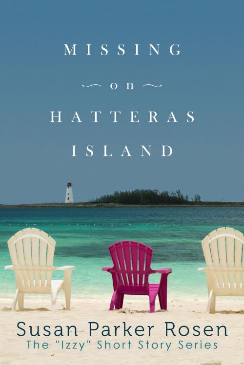 Cover of the book Missing on Hatteras Island by Susan Parker Rosen, Susan Parker Rosen