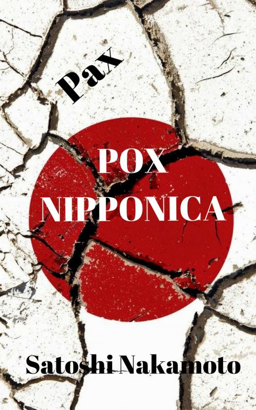 Cover of the book (Pax) Pox Nipponica by Satoshi Nakamoto, Satoshi Nakamoto