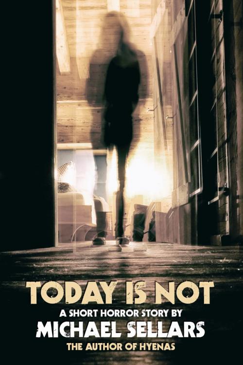 Cover of the book Today is Not by Michael Sellars, Michael Sellars