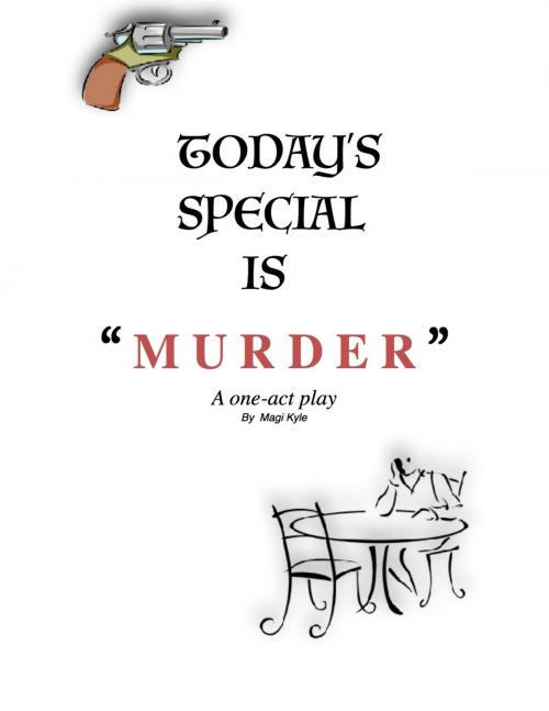 Cover of the book Today's Special Is Murder by Magi Kyle, Magi Kyle