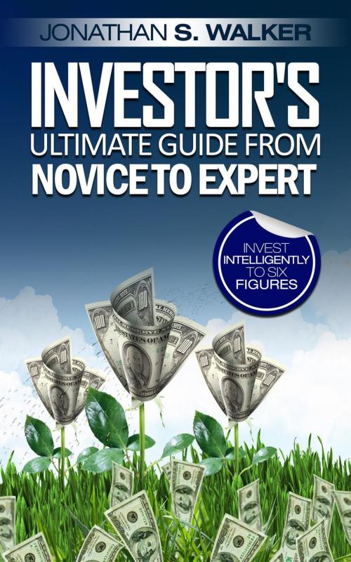 Cover of the book Investor’s Ultimate Guide From Novice to Expert by Jonathan S. Walker, Jonathan S. Walker