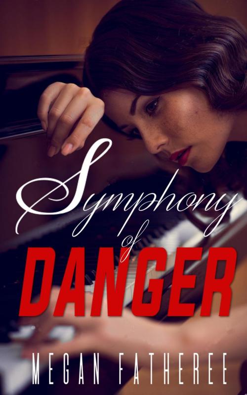 Cover of the book Symphony of Danger by Megan Fatheree, Megan Fatheree