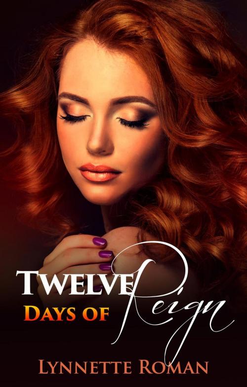 Cover of the book Twelve Days of Reign by Lynnette Roman, Lynnette Roman