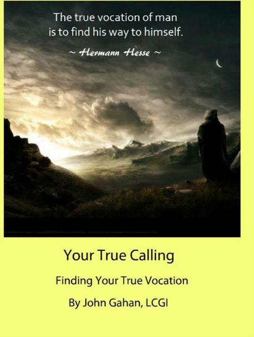 Cover of the book Your True Calling Finding Your True Vocation by John Gahan, LCGI, Sepharial