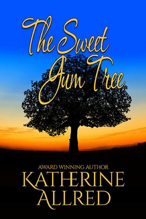 Cover of the book The Sweet Gum Tree by Katherine Allred, Katherine Allred