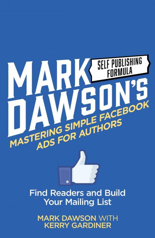 Cover of the book Mastering Simple Facebook Ads For Authors by Mark J Dawson, Kerry Gardiner, SPF