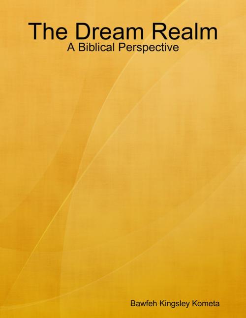 Cover of the book The Dream Realm: A Biblical Perspective by Bawfeh Kingsley Kometa, Lulu.com