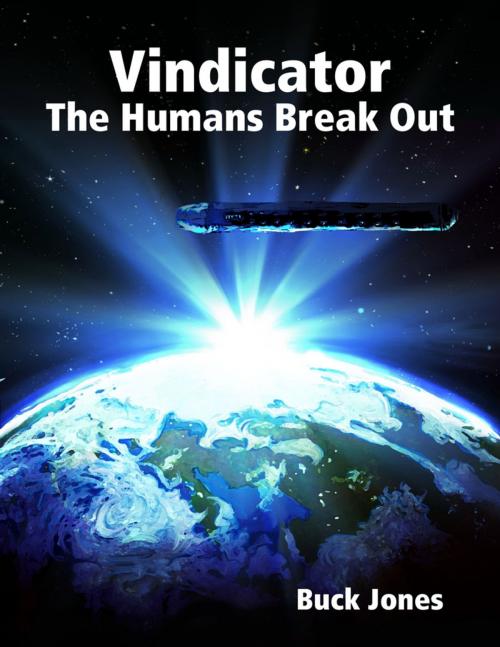 Cover of the book Vindicator - The Humans Breakout by Buck Jones, Lulu.com