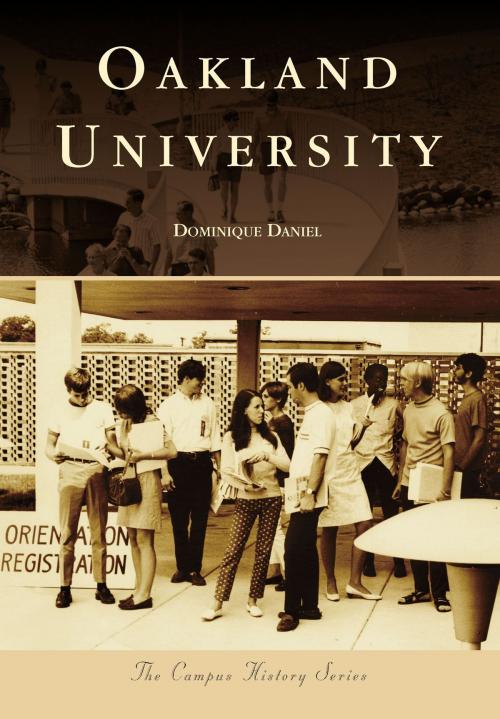 Cover of the book Oakland University by Dominique Daniel, Arcadia Publishing Inc.