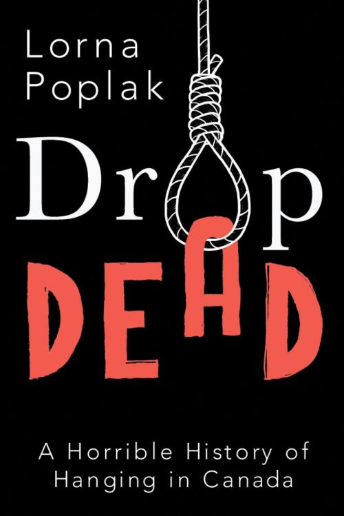 Cover of the book Drop Dead by Lorna Poplak, Dundurn