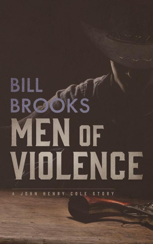 Cover of the book Men of Violence by Bill Brooks, Blackstone Publishing