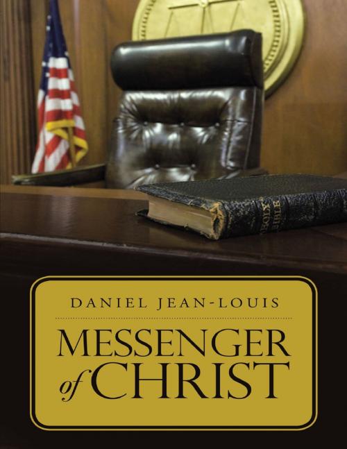 Cover of the book Messenger of Christ by Daniel Jean-Louis, Lulu Publishing Services