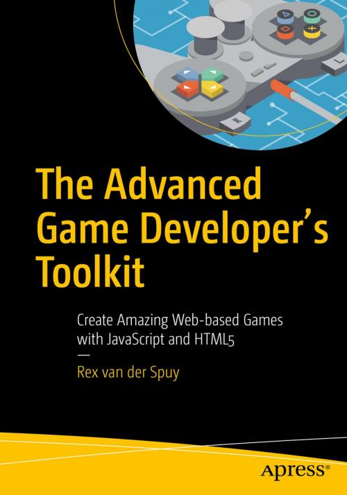 Cover of the book The Advanced Game Developer's Toolkit by Rex van der Spuy, Apress