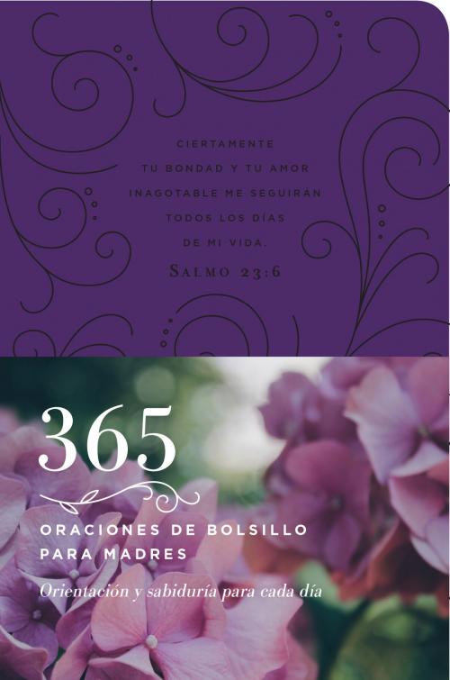 Cover of the book 365 oraciones de bolsillo para madres by Tyndale, Erin Keeley Marshall, Amie Carlson, Karen Hodge, Tyndale House Publishers, Inc.