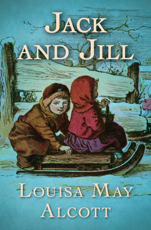 Cover of the book Jack and Jill by Louisa May Alcott, Open Road Media