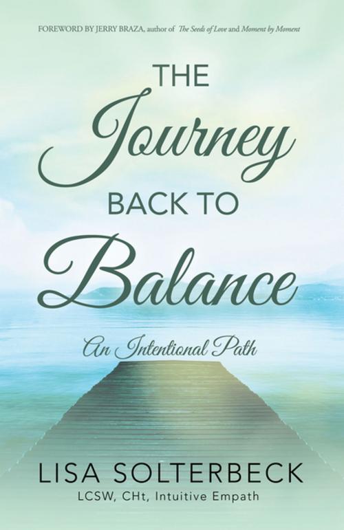 Cover of the book The Journey Back to Balance by Lisa Solterbeck LCSW CHt, Balboa Press