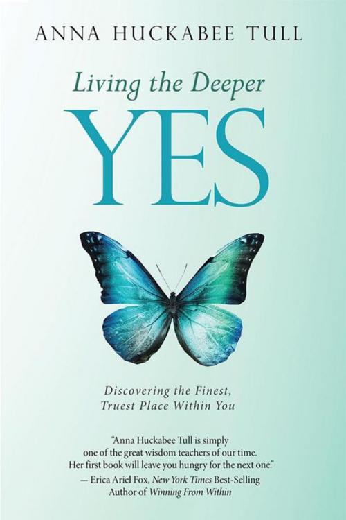 Cover of the book Living the Deeper Yes by Anna Huckabee Tull, Balboa Press