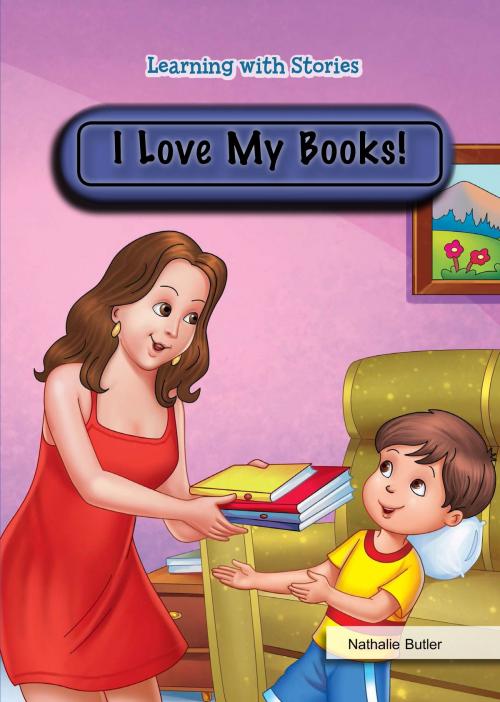 Cover of the book I Love My Books! by Nathalie Butler, The Rosen Publishing Group, Inc