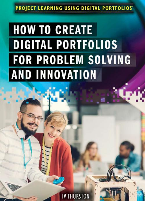 Cover of the book How to Create Digital Portfolios for Problem Solving and Innovation by IV Thurston, The Rosen Publishing Group, Inc