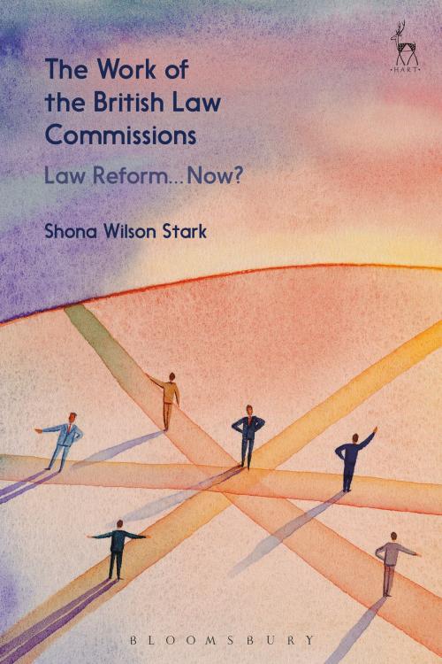 Cover of the book The Work of the British Law Commissions by Shona Wilson Stark, Bloomsbury Publishing