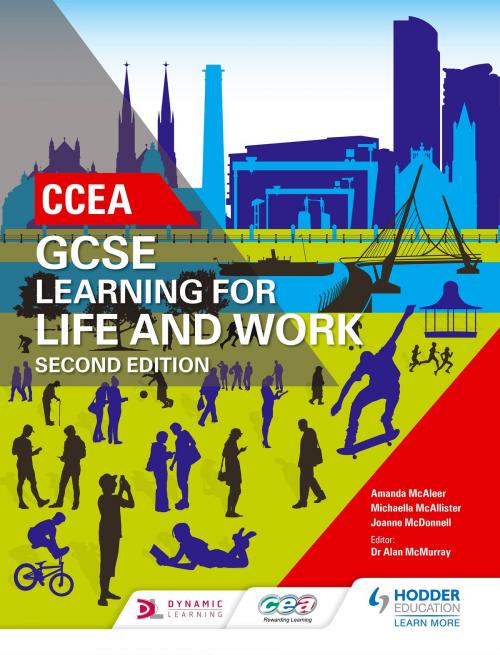 Cover of the book CCEA GCSE Learning for Life and Work Second Edition by Amanda McAleer, Michaella McAllister, Joanne McDonnell, Hodder Education