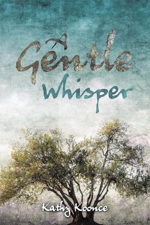 Cover of the book A Gentle Whisper by Kathy Koonce, WestBow Press