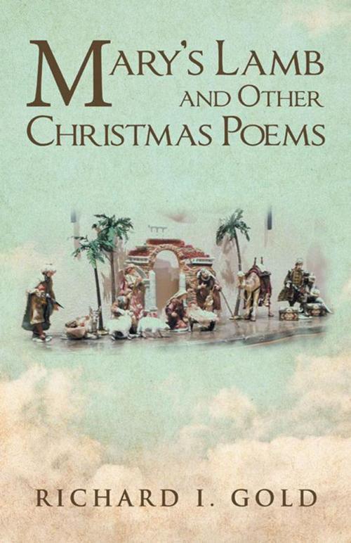 Cover of the book Mary’S Lamb and Other Christmas Poems by Richard I. Gold, WestBow Press