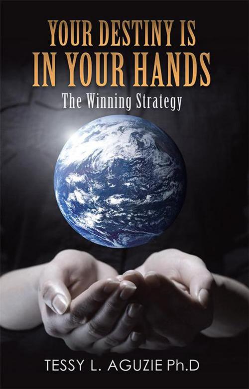 Cover of the book Your Destiny Is in Your Hands by Tessy L. Aguzie, WestBow Press