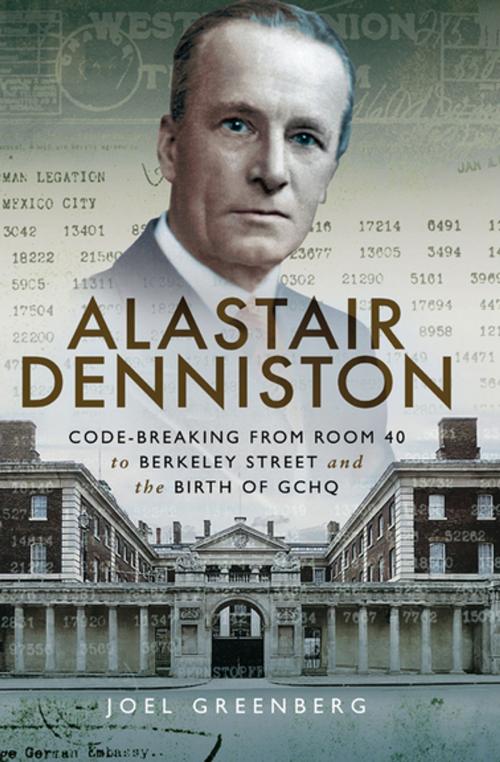 Cover of the book Alastair Denniston by Joel Greenberg, Pen & Sword Books