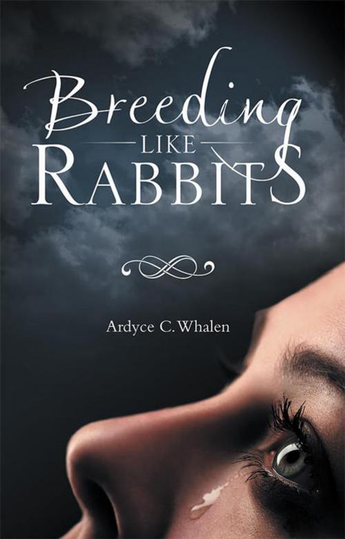 Cover of the book Breeding Like Rabbits by Ardyce C. Whalen, iUniverse