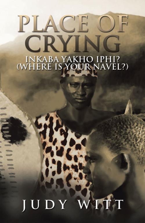 Cover of the book Place of Crying by Judy Witt, Xlibris AU