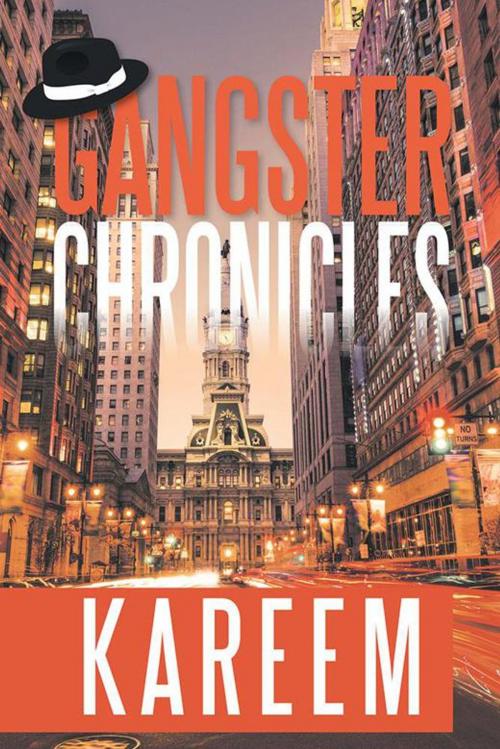 Cover of the book Gangster Chronicles by Kareem, Xlibris US