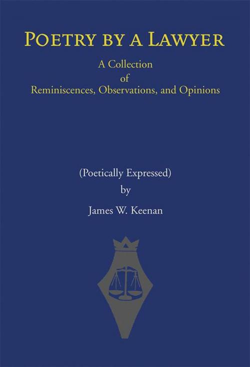 Cover of the book Poetry by a Lawyer by James W. Keenan, Xlibris US