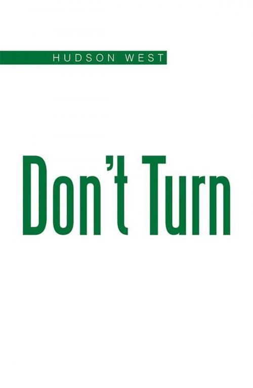 Cover of the book Don’T Turn by Hudson West, Xlibris US