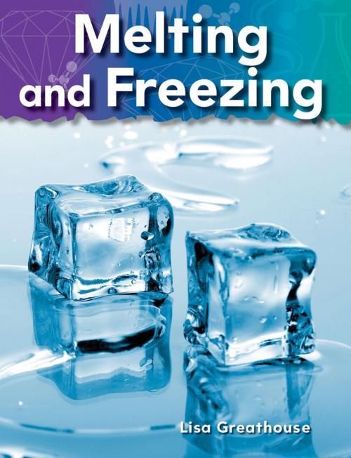 Cover of the book Melting and Freezing by Lisa Greathouse, Teacher Created Materials