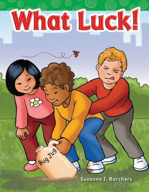 Cover of the book What Luck! by Suzanne I. Barchers, Teacher Created Materials