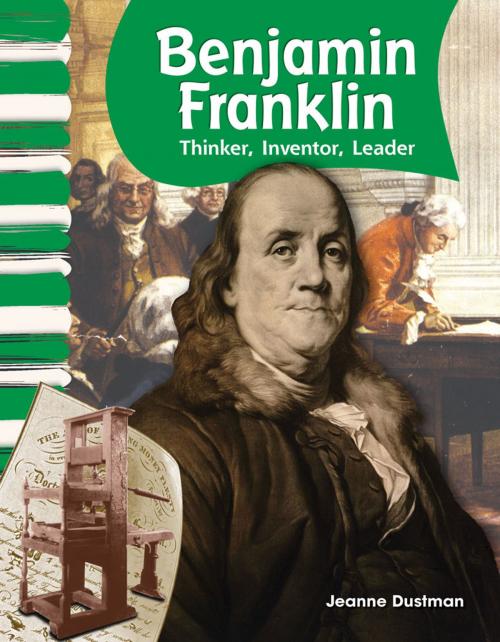 Cover of the book Benjamin Franklin: Thinker, Inventor, Leader by Jeanne Dustman, Teacher Created Materials