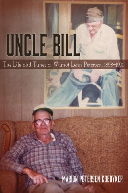 Cover of the book Uncle Bill by Marion Petersen Koedyker, Wheatmark, Inc.