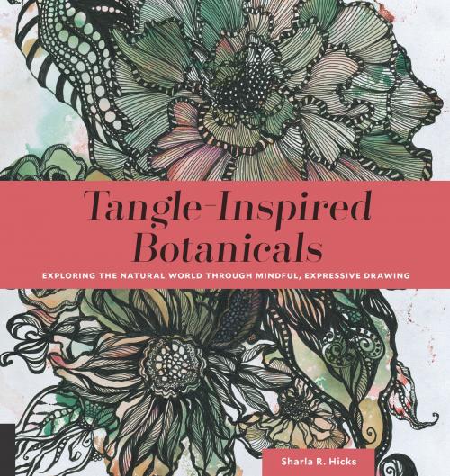 Cover of the book Tangle-Inspired Botanicals by Sharla R. Hicks CZT, Quarry Books