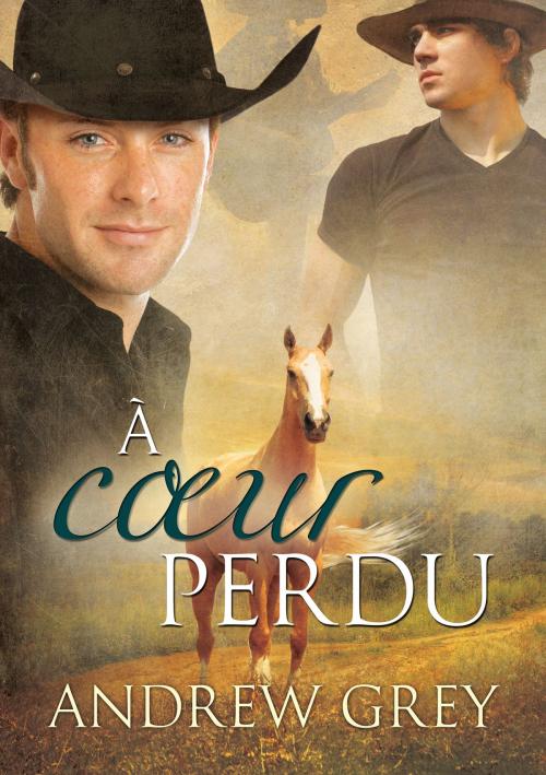 Cover of the book À cœur perdu by Andrew Grey, Dreamspinner Press