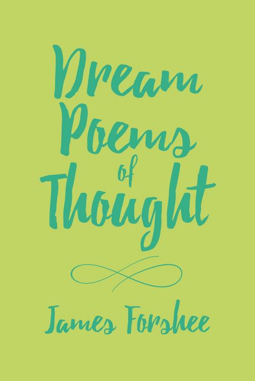 Cover of the book Dream Poems of Thought by James Forshee, Page Publishing, Inc.