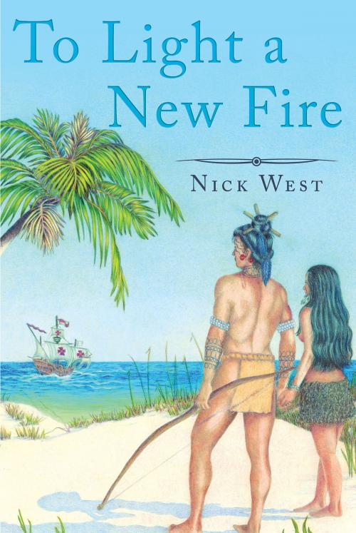 Cover of the book To Light a New Fire by Nick West, Page Publishing, Inc.