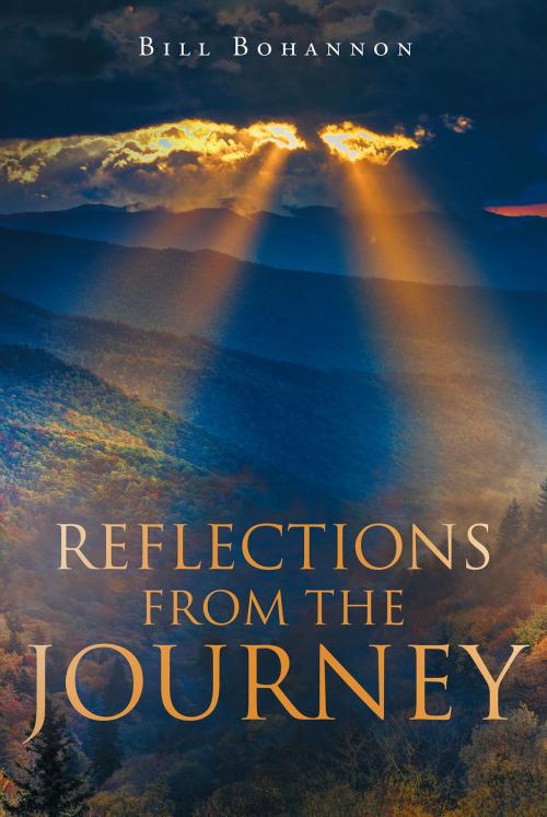 Cover of the book Reflections From The Journey by Bill Bohannon, Christian Faith Publishing