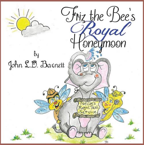 Cover of the book Friz the Bee's Royal Honeymoon by John L.D. Barnett, Crimson Cloak Publishing