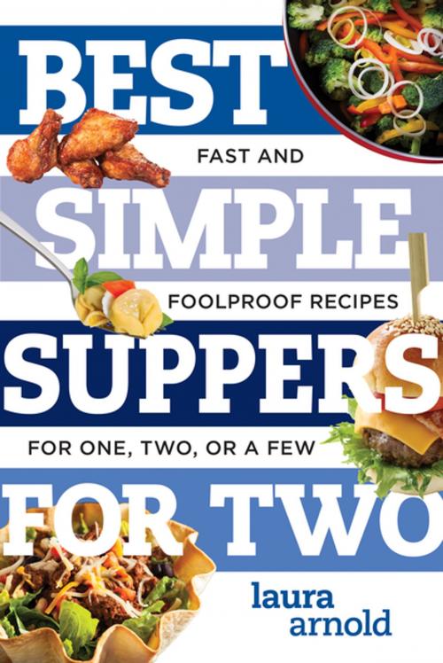 Cover of the book Best Simple Suppers for Two: Fast and Foolproof Recipes for One, Two, or a Few (Best Ever) by Laura Arnold, Countryman Press